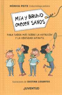 Ma y Bruno crecen sanos / Mia and Bruno Grow Up Healthy : Para Saber Mas Sobre La Nutricioin Y La Obesidad Infantil