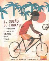 El sueo de Emmanuel / Emmanuel's Dream : La Verdadera Historia De Emmanuel Ofosu Yeboah / the True Story of Emmanuel Ofosu Yeboah