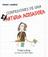 Confesiones de una antigua acosadora/ Confessions of a Former Bully (Coleccion <educacion>: Education Collection)