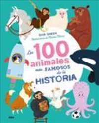 Los 100 animales ms famosos de la historia/ the 100 Most Famous Animals in History