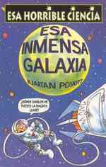 ESA Inmensa Galaxia (Coleccion Esa Horrible Ciencia)