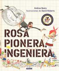 Rosa Pionera, ingeniera / Rosie Revere, Engineer