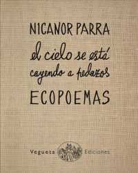 Ecopoemas Nicanor Parra : El Cielo Se Está Cayendo a Pedazos (Ecolibri)