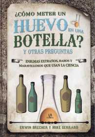 Cmo meter un huevo en una botella? y otras preguntas/ How Do You Get an Egg into a Bottle? and Other Questions