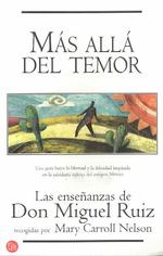 Mas Alla Del Temor : Las Ensenanzas De Don Miguel Ruiz