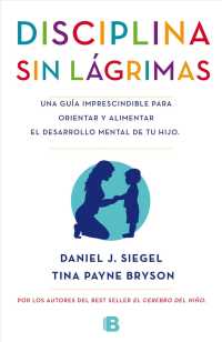 Disciplina sin lagrimas / No-Drama Discipline