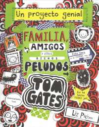 Tom Gates, un project genial / Tom Gates, My School Proyect : Familia, Amigos Y Otros Bichos Peludos / Family, Friends and Furry Creatures （TRA）