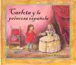 Carlota Y La Princesa Espanola/ Carlota and the Spanish Princess