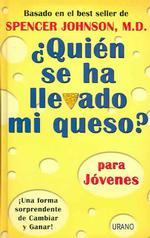 Quien Se Ha Llevado Mi Queso? Para Jovenes / Who Moved My Cheese? for Kids : Una Forma Sorprendente Para Cambiar Y Ganar