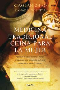 Medicina tradicional china para la mujer / Reflections of the Moon on Water : Aprende a Sanar Cuerpo Y Mente a Traves De Una Sabiduria Ancestral Adapt （TRA）