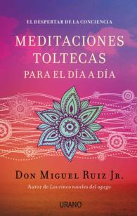 Meditaciones toltecas para el dia a dia / Living a Life of Awareness