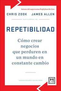 Repetibilidad / Repeatability : Cmo Crear Negocios Que Perduren En Un Mundo En Constante Cambio / Build Enduring Businesses for a World of Constant Ch