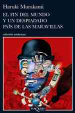 El fin del mundo y un despiadado pais de las maravillas/ Hard-Boiled Wonderland and the End of the World