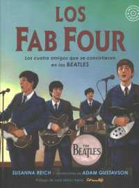 Los Fab Four / Fab Four Friends : Los cuatro amigos que se convirtieron en los beatles / the Boys Who Became the Beatles