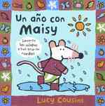 Un ao con Maisy/ Maisy's Year : Levanta Las Solapas Y Haz Girar Las Ruedas (Maisy)