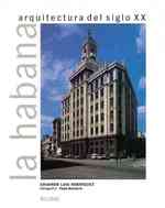 LA Habana / Havana : Arquitectura Del Siglo XX / Architecture of the 20th Century