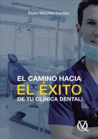 El Camino hacia el xito de tu Clnica Dental/ the Road to Success at Your Dental Clinic