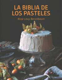La biblia de los pasteles/ the Cake Bible