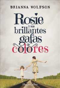 Rosie y sus brillantes gafas de colores / Rosie Colored Glasses