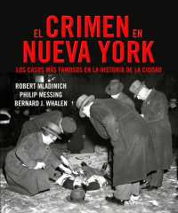 El crimen en Nueva York / Case Files of the NYPD : Los Casos Mas Famosos En La Historia De La Ciudad/ the Most Famous Cases in the City's History (Neg