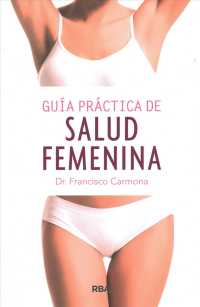 Gua prctica de salud femenina/ Practical Guide to Women's Health