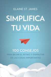 Simplifica tu vida / Simplify Your Life : 100 Consejos Para Bajar El Ritmo Y Disfrutar De Las Cosas Importantes / 100 Ways to Slow Down and Enjoy the