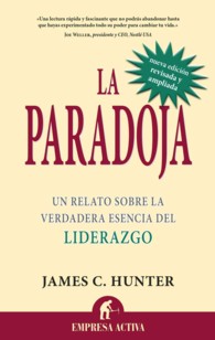 La paradoja / the Servant : Un Relato Sobre La Verdadera Esencia Del Liderazgo