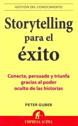 Storytelling para el exito / Tell to Win : Conecta, Persuade Y Triunfa Gracias Al Poder Oculto De Las Historias / Connect, Persuade, and Triumph with （TRA）