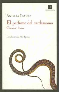 El perfume del cardamomo / the perfume of cardamom : Cuentos Chinos / Chinese Tales