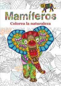 Mamferos / Mammals : Colorea La Naturaleza / Color Nature