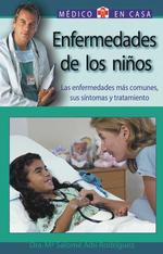 Enfermedades De Los Ninos : Sus Enfermedades Mas Comunes, Sus Sintomas Y Tratamiento / Children's Diseases : Most Common Illnesses, Symptoms and Treat