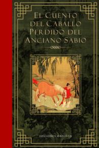 El cuento del caballo perdido del anciano sabio/ the Tale of the Lost Horse