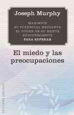 Maximice su potencial mediante el poder de su mente subconsciente para superar el miedo y las preocupaciones / Maximize Your Potential through the Pow （TRA）