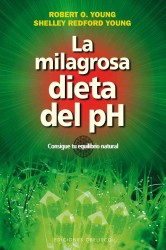 La milagrosa dieta del pH : Consigue tu equilibrio natural
