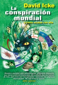 La conspiracin mundial y como acabar con ella / the David Icke Guide to the Global Conspiracy