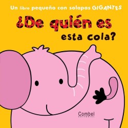 De quien es esta cola? / Whose... Bottom? : Un Libro Pequeno Con Solapas Gigantes (De Quien Es... / Whose...) （LTF BRDBK）