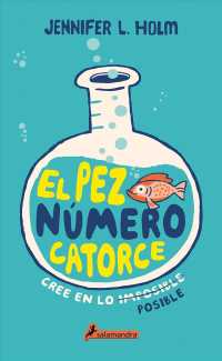 El pez nmero catorce / the Fourteenth Goldfish : Cree en lo imposible, posible / Believe in the Impossible, Possible