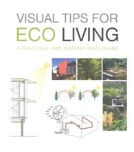 Visual Tips on Eco Living : A Practical and Inspirational Guide