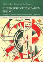 Autopoietic Organization Theory : Drawing on Niklas Luhmann's Social System Perspective
