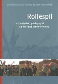Rollespil : I aestetisk, paedagogisk og kulturelt perspektiv