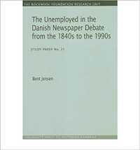 The Unemployed in the Danish Newspaper Debate from the 1840s to the 1990s (The Rockwool Foundation Research Study Paper)