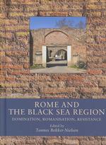 Rome & the Black Sea Region : Domination, Romanisation, Resistance ((Black Sea Studies, 5))