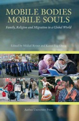 Mobile Bodies, Mobile Souls : Family, Religion & Migration in a Global World (Proceedings of the Danish Institute in Damascus)
