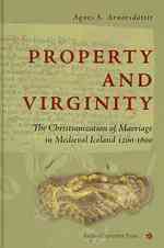 Property & Virginity : The Christianization of Marriage in Medieval Iceland 1200-1600