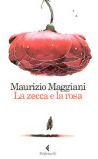La zecca e la rosa : vivario di un naturalista domestico (Varia/Feltrinelli)