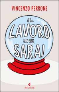 Il lavoro che sarai (Feltrinelli kids)