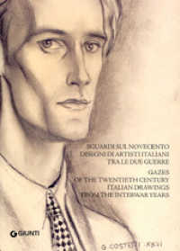 Sguardi sul Novecento : disegni di artisti tra le due guerre = Gazes of the Twentieth century : Italian drawings from the interwar years