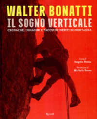 Walter Bonatti : il sogno verticale : cronache, immagini e taccuini inediti di montagna