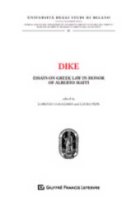 Dike : essays on Greek law in honor of Alberto Maffi (Pubblicazioni del Dipartimento di diritto privato e storia del diritto. Sezione di diritto romano e diritti dell'antichità / Università degli studi di Milano, Facoltà di giurisprude 〈57〉