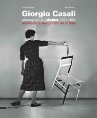 Giorgio Casali : Photographer / Domus 1951-1983: Architecture, Design and Art in Italy （Bilingual）